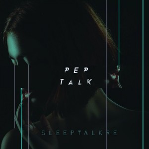 Pep Talk EP - Sleeptalkre