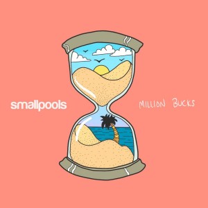 Million Bucks - Smallpools single art