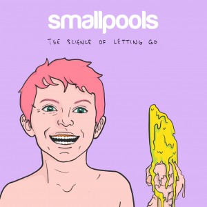 The Science of Letting Go - Smallpools