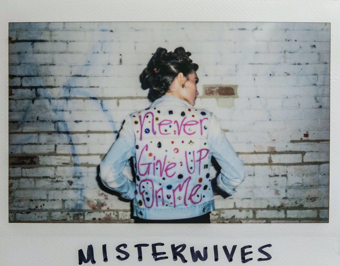 Never Give Up on Me - MisterWives