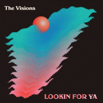 Lookin for Ya - The Visions