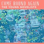 Come Round Again - The Young Novelists