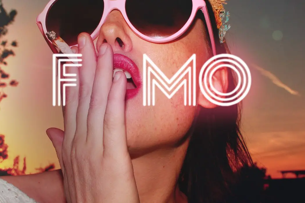 FOMO - Fear of Missing Out
