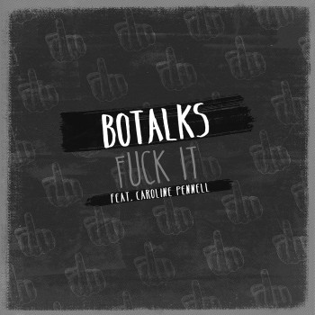 Fuck It - Botalks ft. Caroline Pennell