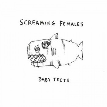 Baby Teeth - Screaming Females