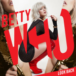 Look Back - Betty Who