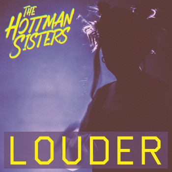 Louder EP - The Hottman Sisters