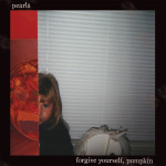 "Forgive Yourself" & "Pumpkin" - Pearla