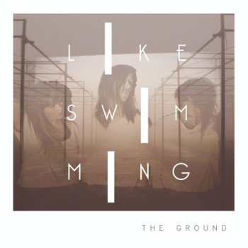 The Ground - Like Swimming