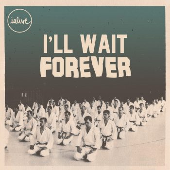 I'll Wait Forever - ialive