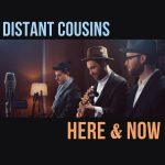 Here & Now - Distant Cousins