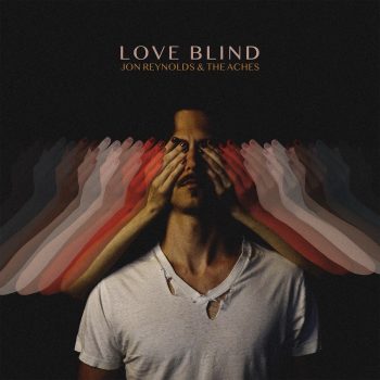 Love Blind - Jon Reynolds & The Aches
