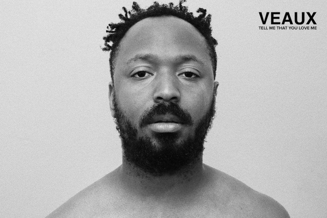 Tell Me That You Love Me - VEAUX