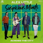 Across the City - Alex Little & The Suspicious Minds