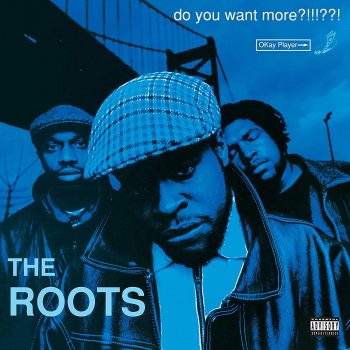 Do You Want More?!!!??! - The Roots