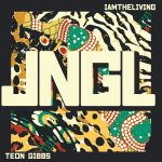 JNGL - IAMTHELIVING • Teon Gibbs