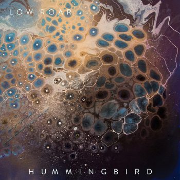 Hummingbird - Low Roar