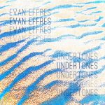 Undertones - Evan Effres