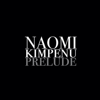 Prelude - Naomi Kimpenu