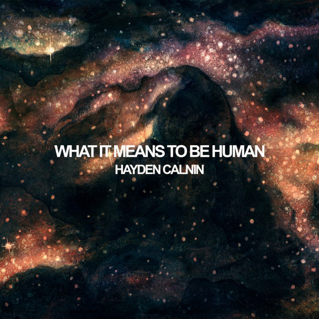 'What It Means to Be Human': Hayden Calnin Dives into the Beautiful ...