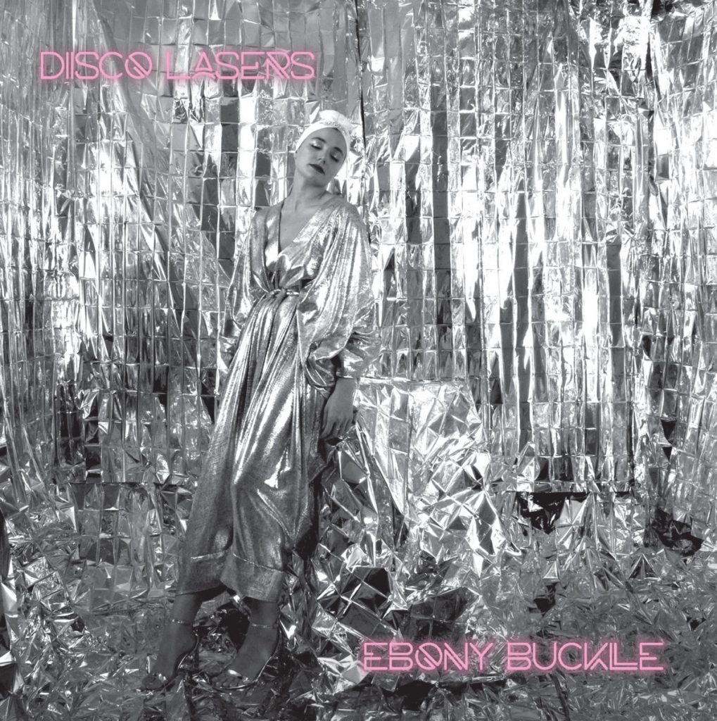 A DEEP DIVE INTO ANOTHER DIMENSION: A TRACK-BY-TRACK REVIEW OF EBONY BUCKLE’S ‘DISCO LASERS’