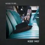 Good to Be - Keb' Mo'