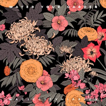 Water Your Garden – Magic City Hippies