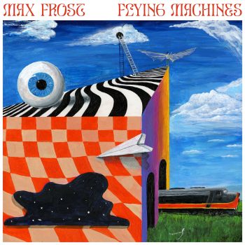Flying Machines - Max Frost