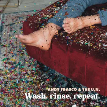 Wash, Rinse, Repeat. - Andy Frasco & The U.N.