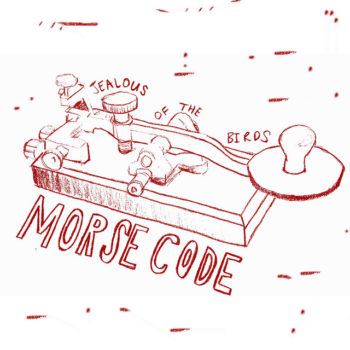 Morse Code - Jealous of the Birds
