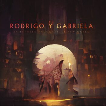 In Between Thoughts...A New World - Rodrigo y Gabriela