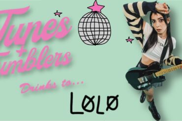 Tunes & Tumblers x LØLØ