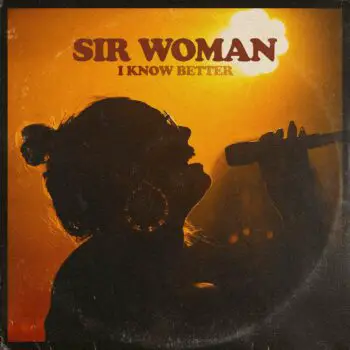 I Know Better - Sir Woman