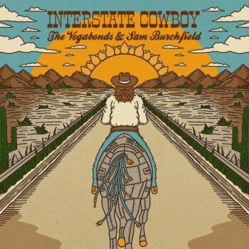Interstate Cowboy - The Vegabonds & Sam Burchfield