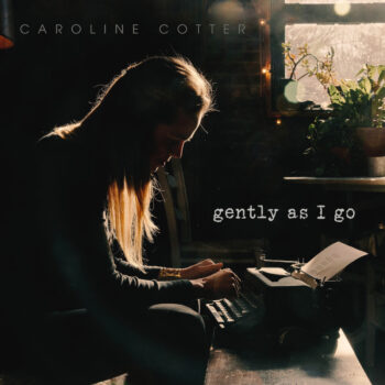 Gently As I Go - Caroline Cotter