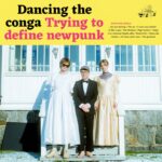 Trying to define newpunk - Dancing the Conga