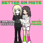 Better On Mute - Sophie Powers ft. Chandler Leighton
