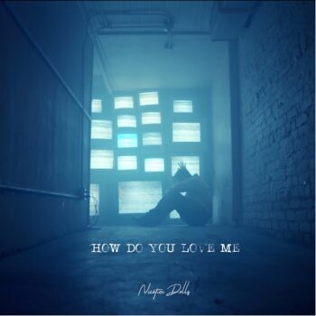 How Do You Love Me - Nicotine Dolls