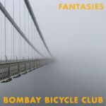 Fantasies - Bombay Bicycle Club