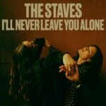 I'll Never Leave You Alone - The Staves