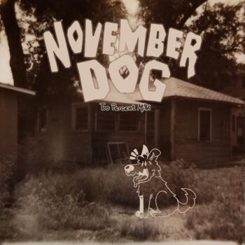 November Dog - Too Percent Milk