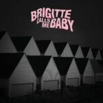 This House is Made of Corners - Brigitte Calls Me Baby