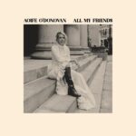 All My Friends - Aoife O'Donovan