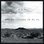 New Adventures In Hi-Fi - R.E.M.
