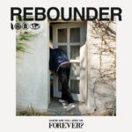 Where Are You Later On, Forever? - Rebounder