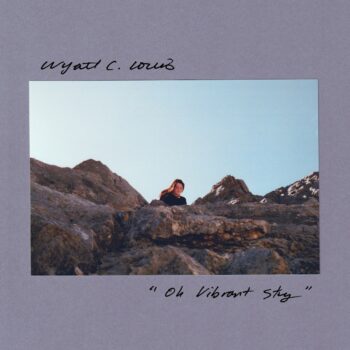 Oh Vibrant Sky - Wyatt C. Louis ft. Wild Pink