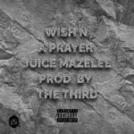 WISH N A PRAYER - Juice Mazelee