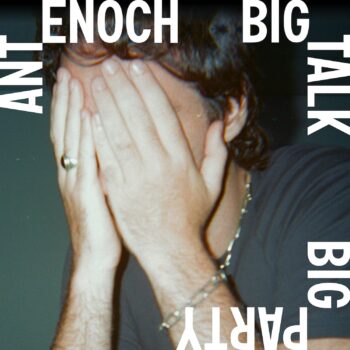 Big Talk Big Party EP - ANT ENOCH