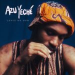 Leave Me Now - Azu Yeché