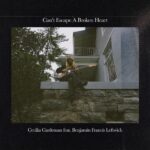 Can't Escape a Broken Heart - Cecilia Castleman, Benjamin Francis Leftwich